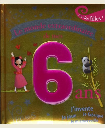 LE MONDE EXTRAORDINAIRE DE MES 6 ANS - FILLE