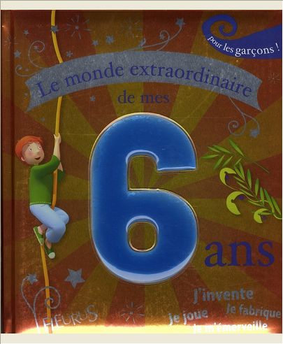 LE MONDE EXTRAORDINAIRE DE MES 6 ANS - GARCON