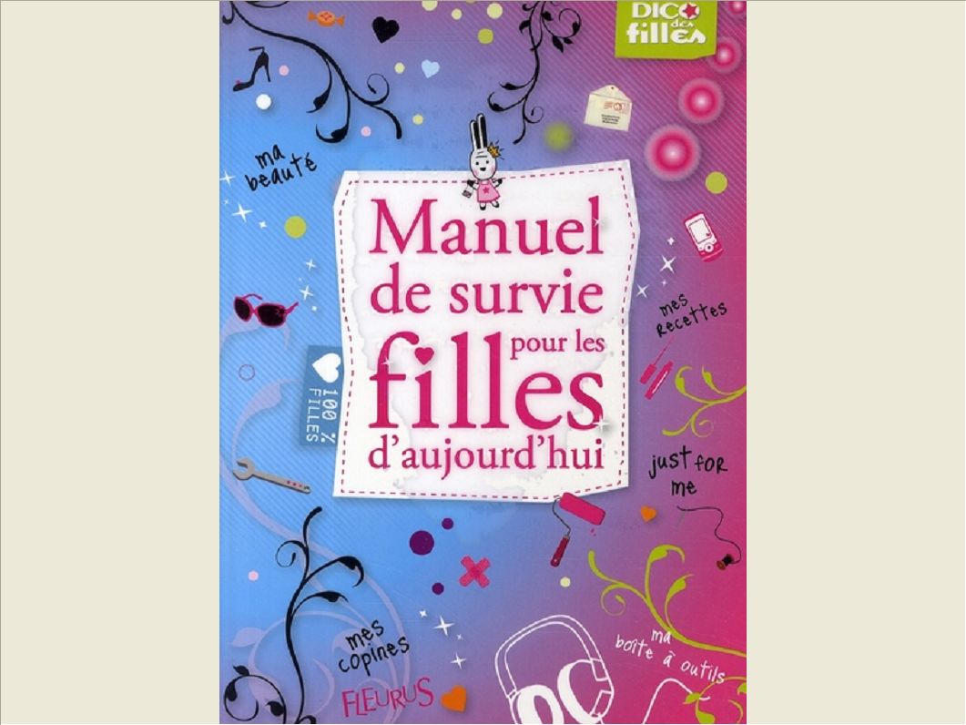 MANUEL DE SURVIE POUR LES FILLES D'AUJOURD'HUI (LE)