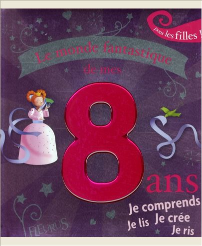 LE MONDE FANTASTIQUE DE MES 8 ANS - FILLES