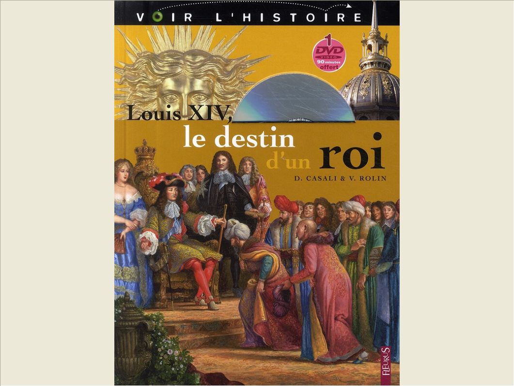 LOUIS XIV, LE DESTIN D'UN ROI