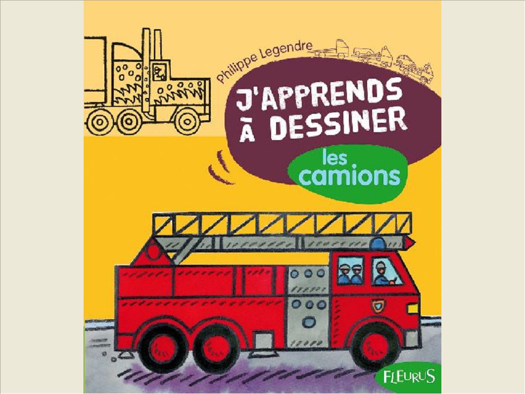 J'APPRENDS A DESSINER LES CAMIONS