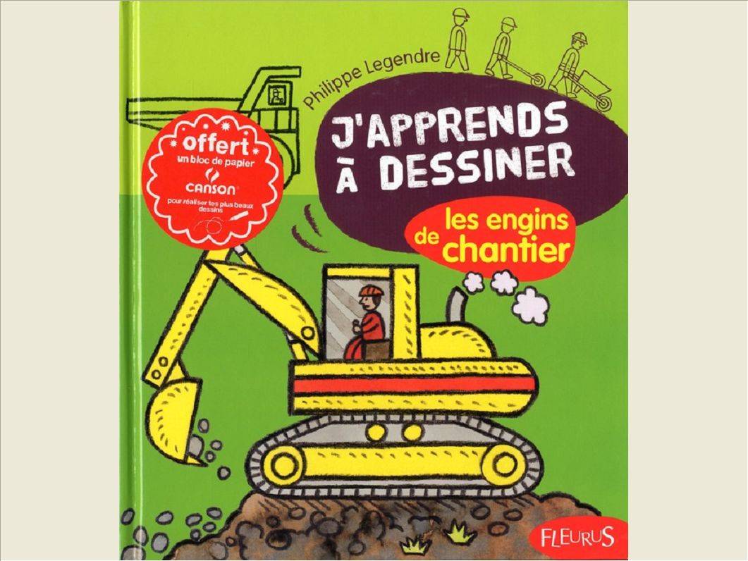 J'APPRENDS A DESSINER LES ENGINS DE CHANTIER