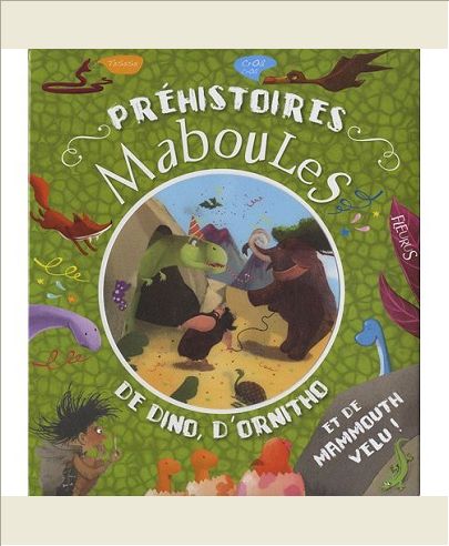 PREHISTOIRES MABOULES DE DINO, D'ORNITHO ET DE MAMMOUTH VELU !