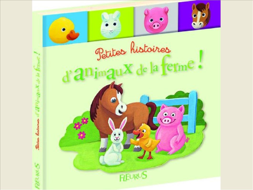 PETITES HISTOIRES D'ANIMAUX DE LA FERME