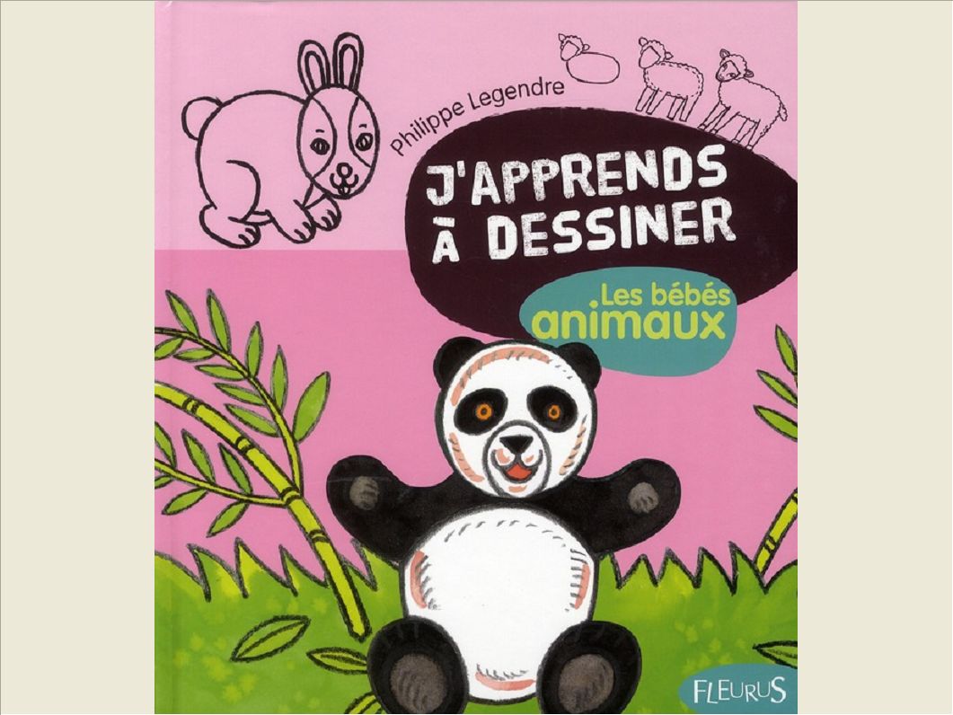 J'APPRENDS A DESSINER LES BEBES ANIMAUX