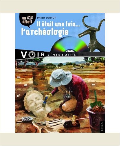 IL ETAIT UNE FOIS... L'ARCHEOLOGIE