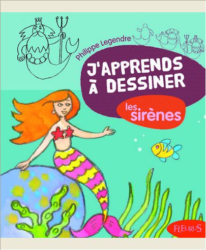 J'APPRENDS A DESSINER LES SIRENES