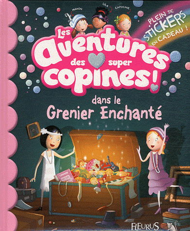 LES AVENTURES DES SUPER COPINES DANS LE GRENIER ENCHANTE