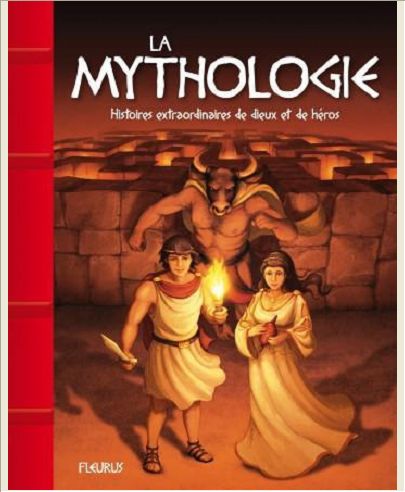 LA MYTHOLOGIE. HISTOIRES EXTRAORDINAIRES DE DIEUX ET DE HEROS
