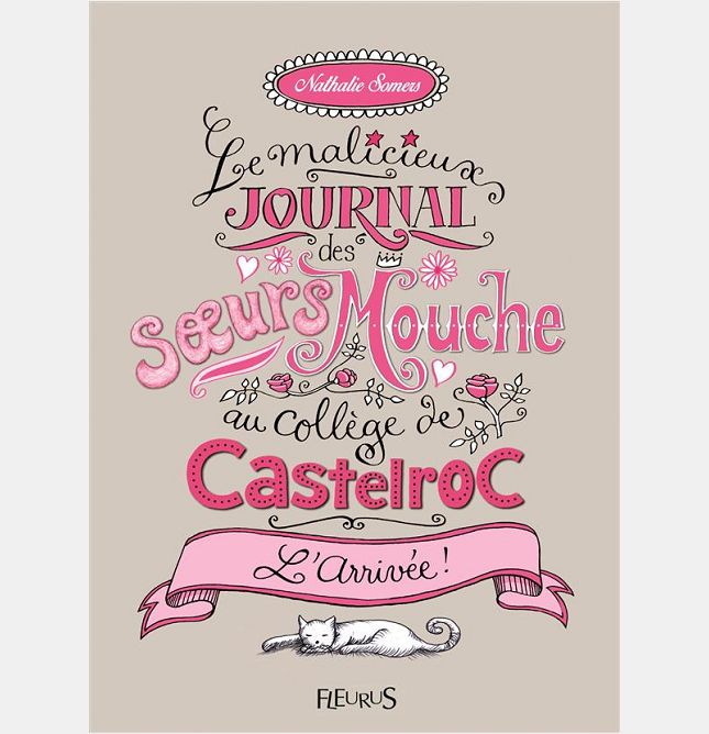 LE MALICIEUX JOURNAL DES SOEURS MOUCHE AU COLLEGE DE CASTELROC - TOME 1 - L'ARRIVEE