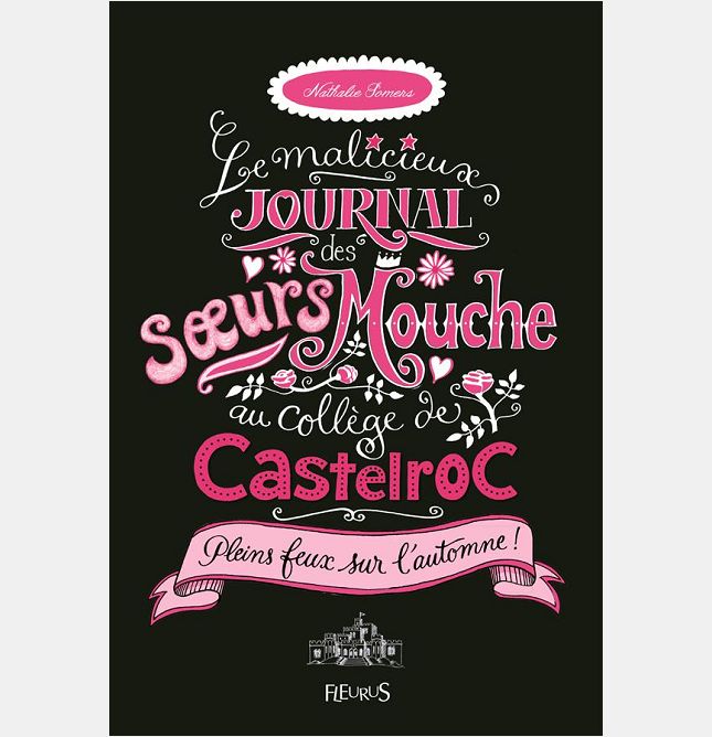 LE MALICIEUX JOURNAL DES SOEURS MOUCHE AU COLLEGE DE CASTELROC - TOME 2 - TOUS POUR MOUCHE !