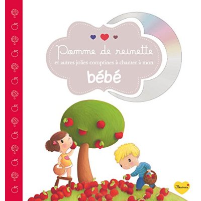 POMME DE REINETTE ET AUTRES JOLIES COMPTINES A CHANTER A MON BEBE+CD