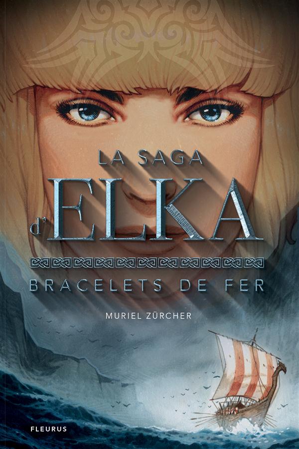 LA SAGA D'ELKA - TOME 1 - BRACELETS DE FER