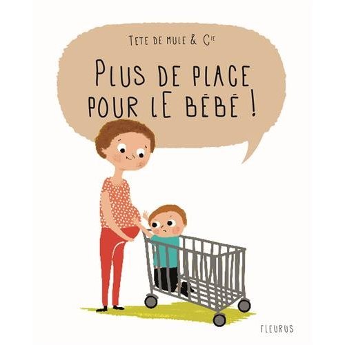 PLUS DE PLACE POUR LE BEBE !