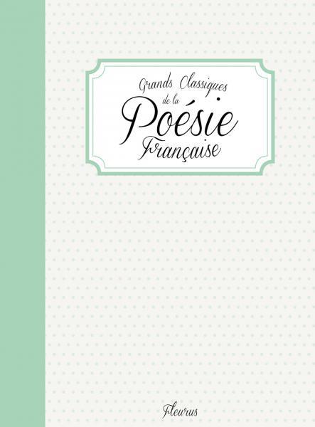 GRANDS CLASSIQUES DE LA POESIE FRANCAISE