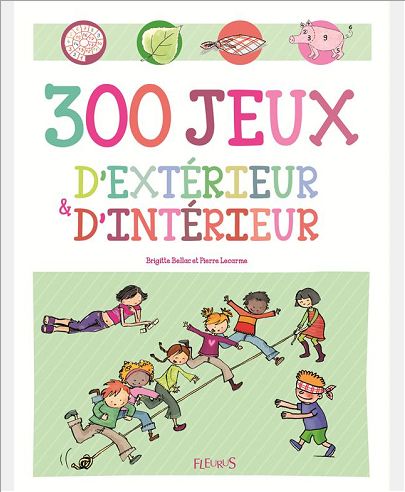 300 JEUX D'INTERIEUR ET D'EXTERIEUR