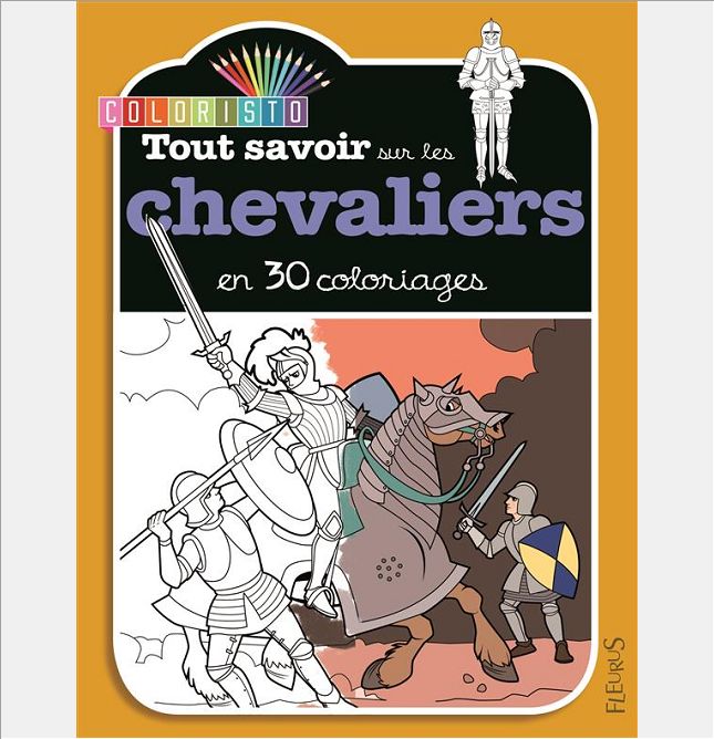 TOUT SAVOIR SUR LES CHEVALIERS EN 30 COLORIAGES