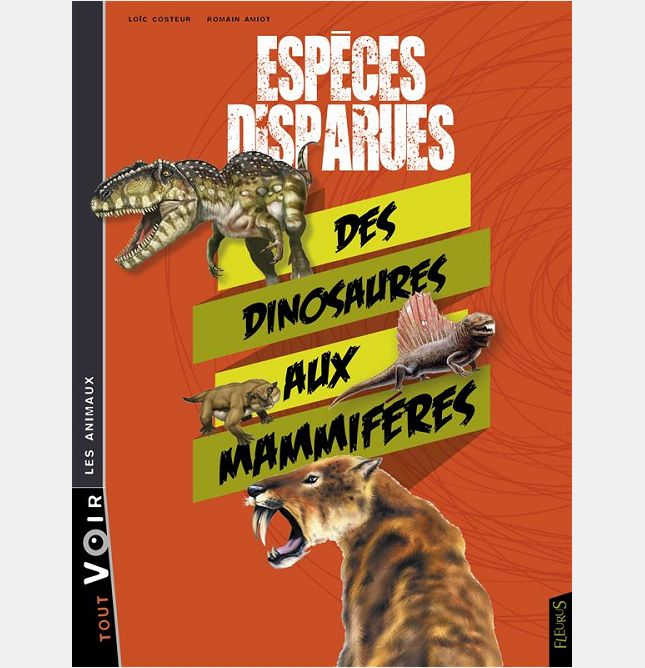 ESPECES DISPARUES : DES DINOSAURES AUX PREMIERS MAMMIFERES