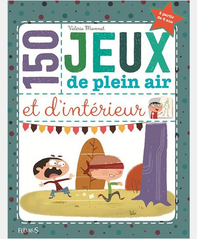 150 JEUX DE PLEIN AIR ET D'INTERIEUR