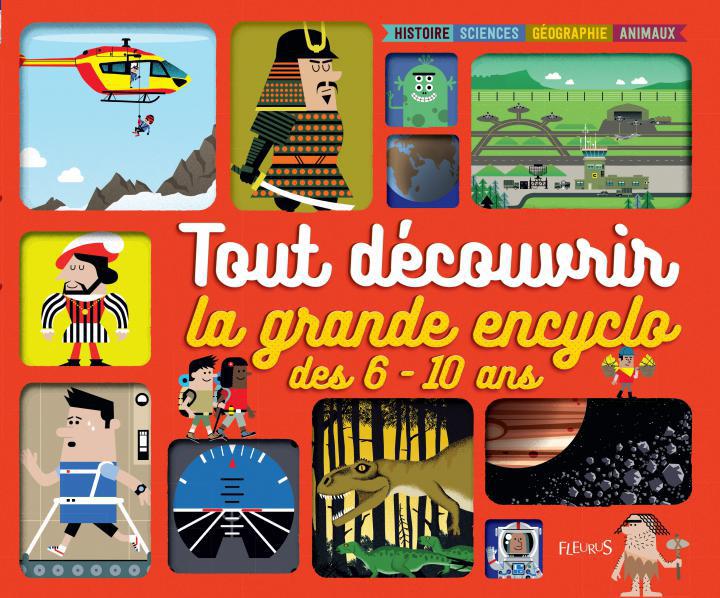 TOUT DECOUVRIR : LA GRANDE ENCYCLO DES 6-10 ANS