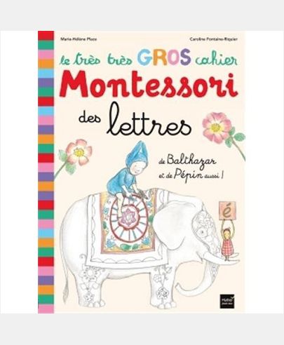 LE TRES TRES GROS CAHIER MONTESSORI DES LETTRES DE BALTHAZAR ET DE PEPIN AUSSI