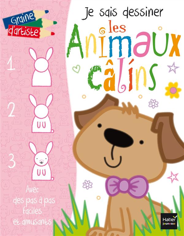JE SAIS DESSINER LES ANIMAUX CALINS