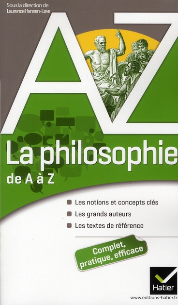 LA PHILOSOPHIE DE A A Z - AUTEURS, OEUVRES ET NOTIONS PHILOSOPHIQUES