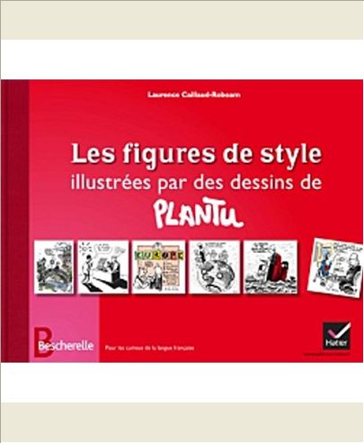 BESCHERELLE - LES FIGURES DE STYLE ILLUSTREES PAR DES DESSINS DE PLANTU