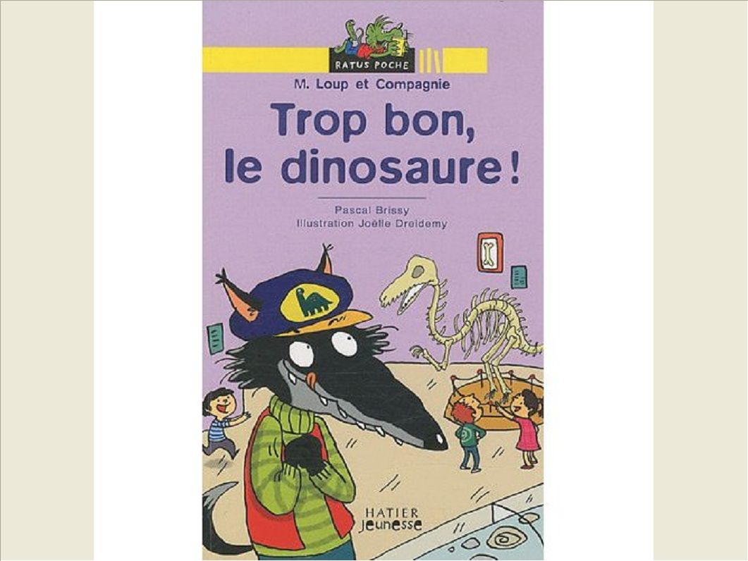 MONSIEUR LOUP ET CIE - T03 - TROP BON, LE DINOSAURE !
