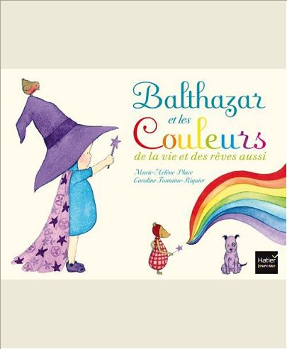BALTHAZAR ET LES COULEURS DE LA VIE ET DES REVES AUSSI - PEDAGOGIE MONTESSORI