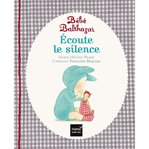 BEBE BALTHAZAR - ECOUTE LE SILENCE - PEDAGOGIE MONTESSORI 0/3 ANS