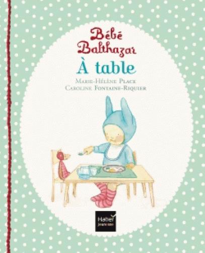 BEBE BALTHAZAR - A TABLE - PEDAGOGIE MONTESSORI 0/3 ANS