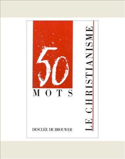 CHRISTIANISME (LE) (50 MOTS)
