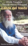 LANZA DEL VASTO - PELERIN, PATRIARCHE, POETE, 1901-1981