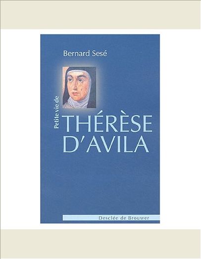 PETITE VIE DE THERESE D'AVILA