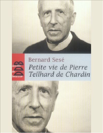 PETITE VIE DE PIERRE TEILHARD DE CHARDIN