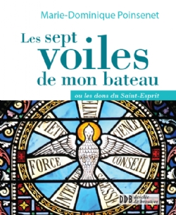 LES SEPT VOILES DE MON BATEAU - OU LES DONS DU SAINT ESPRIT