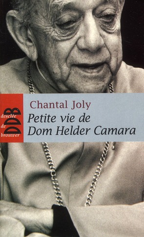 PETITE VIE DE DOM HELDER CAMARA - L'EMPREINTE D'UN PROPHETE