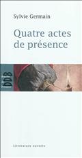 QUATRE ACTES DE PRESENCE