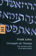 L'EVANGILE DE THOMAS - UNE LECTURE JUIVE D'UN APOCRYPHE
