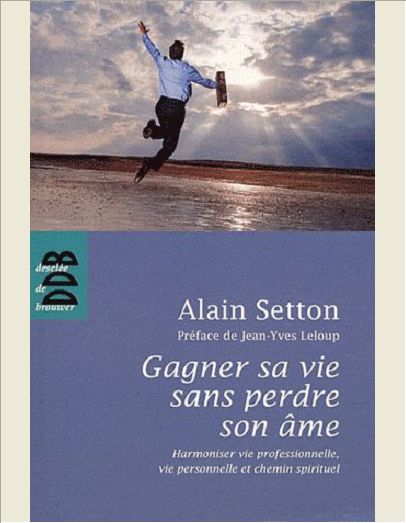 GAGNER SA VIE SANS PERDRE SON AME - HARMONISER VIE PROFESSIONNELLE, VIE PERSONNELLE ET CHEMIN SPIRIT