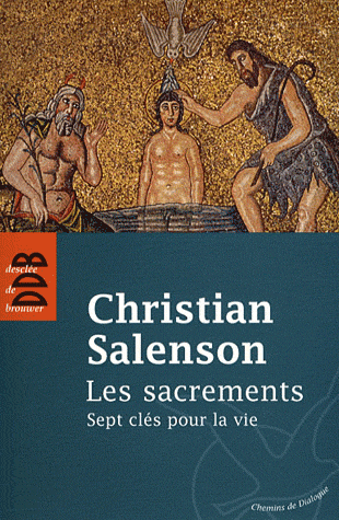 LES SACREMENTS - SEPT CLES POUR LA VIE