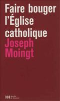 FAIRE BOUGER L'EGLISE CATHOLIQUE