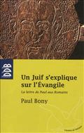 UN JUIF S'EXPLIQUE SUR L'EVANGILE - LA LETTRE DE PAUL AUX ROMAINS
