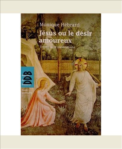 JESUS OU LE DESIR AMOUREUX - TRENTE-SEPT MEDITATIONS EN TOUTE LIBERTE