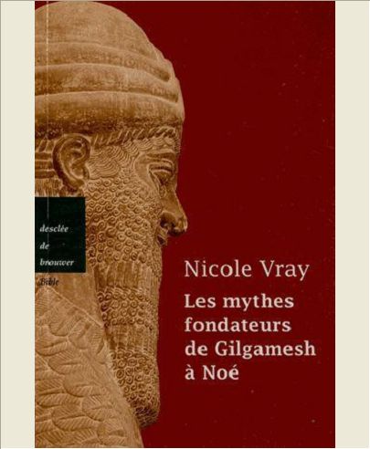 LES MYTHES FONDATEURS DE GILGAMESH A NOE