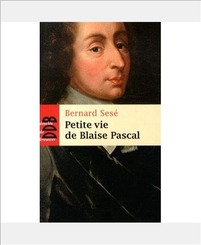 PETITE VIE DE BLAISE PASCAL