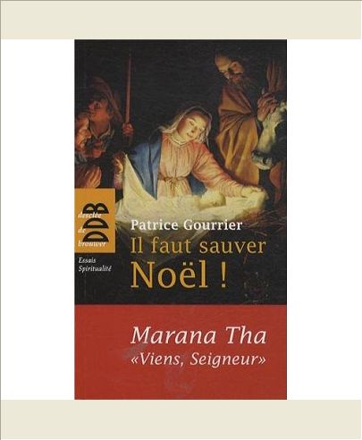 IL FAUT SAUVER NOEL ! MARANA THA - A PARTIR D'UNE TRADITION BIMILLENAIRE, DECOUVREZ POURQUOI DIEU S'