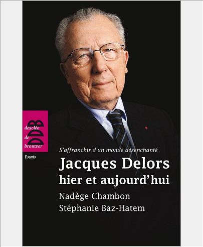JACQUES DELORS HIER ET AUJOURD'HUI